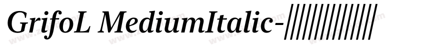 GrifoL MediumItalic字体转换 GrifoL MediumItalic字体转换